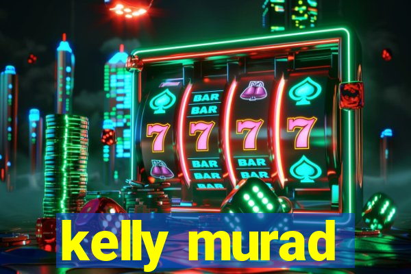 kelly murad